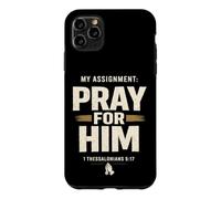 My Assignment Pray for Him 1 Thessalonians 5:17 Faith Coque pour iPhone 11 Pro Max