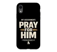 My Assignment Pray for Him 1 Thessalonians 5:17 Faith Coque pour iPhone XR
