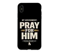 My Assignment Pray for Him 1 Thessalonians 5:17 Faith Coque pour iPhone XS Max