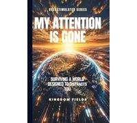 MY ATTENTION IS GONE: Living In A World That Distracts You