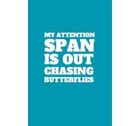 My Attention Span Is Out Chasing Butterflies | Funny Gag Journal | 120 Lined Pages: Embrace the Chaos. Own Your Distractions. Laugh Anyway.