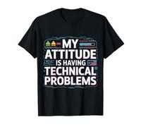 My Attitude is Having Technical Problems Humeur impertinente T-Shirt