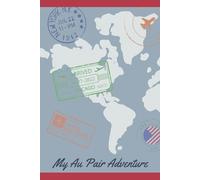 My Au Pair Adventure: "The Ultimate Au Pair Journal: Plan, Reflect, and Capture Every Moment of Your Adventure"