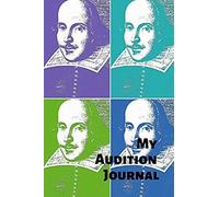 My Audition Journal: Keeping Track Of Auditions, Call-Backs, Monologues And More For Actors