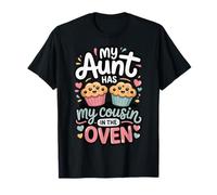 My Aunt Has My Cousin in The Oven T-Shirt