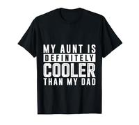 My Aunt is Definitely Cooler Than My Dad Fun Relative - T-Shirt