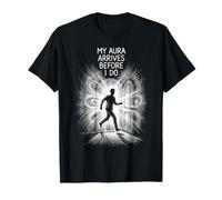 My Aura Arrives Before I Do Points Funny T-Shirt