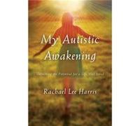 My Autistic Awakening by Rachael Lee Harris Rachael Lee Harris, (Auteur)