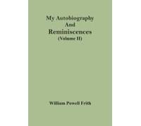 My Autobiography And Reminiscences (Volume Ii)