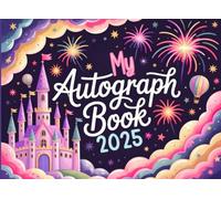 My Autograph Book 2025: Magical Keepsake for Kids - Collect Signatures, Photos, and Memories from Theme Parks, Vacations, Princess and Character Meet-and-Greets, and Family Adventures.