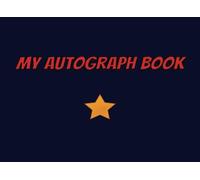 My Autograph Book: A Legendary Log of Signatures from Your Favourite Heroes, Villains and Caped Crusaders | A Comic-Con Collection of Cool Character Autographs