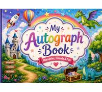 My Autograph Book: Collect Signatures, Drawings, Photos & Magical Memories | Keepsake Autograph Album for Boys & Girls | Perfect for Theme Parks, ... Meet-and-Greets & Special Adventures