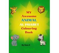 My awesome ANIMAL ALPHABET Colouring Book: A Wild A-Z Adventure with Animals You Can Colour, Love, and Learn From!