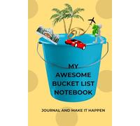 My Awesome Bucket List Notebook: Journal and Make It Happen