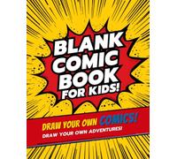 My Awesome Comic Book: Blank Comic Strip Notebook for Kids Ages 4-12 Make Your Own Superhero Stories, Adventures & Funny Comics, 120 Pages of Fun Panels for Young Artists and Storytellers
