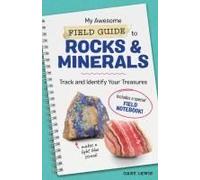 My Awesome Field Guide To Rocks And Minerals