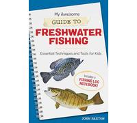 My Awesome Guide to Freshwater Fishing: Essential Techniques and Tools for Kids