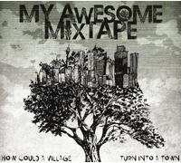 My Awesome Mixtape - How Could a Village Turn Into a Tow [Import]