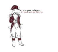My Awesome Mixtape - My Lonely & Sad Waterloo