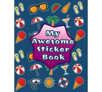 My Awesome Sticker Book: Summer Blank Sticker Book For Collecting Stickers Reusable Sticker Collection Album For Kids And Toddlers Summer Beach Theme Sticker Albums For Kids