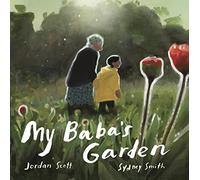 My Baba's Garden: A stunning ode to the love between grandparent and grandchild from the award-winning duo shortlisted for the Kate Greenaway Medal