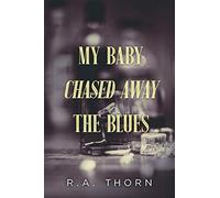 My Baby Chased Away The Blues