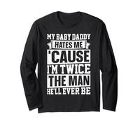 My Baby Daddy Hates Me Sarcastic Husband Wife Humour Manche Longue
