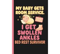 My Baby Gets Room Service. I Get Swollen Ankles. - Bed Rest Survivor: Pregnancy Journal