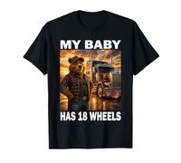 My Baby Has 18 Wheels Ours Routier Chauffeur de Camion T-Shirt