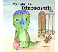 My Baby is a Dinosaur: simple repetitive early reader