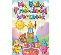 My Baby Preschool Workbook Alphabet, Numbers & Shapes | Tracing, Coloring & Early Learning Activities for Kids Ages 3-9