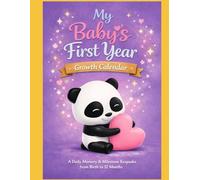 My Baby’s First Year Growth Calendar: A Daily Memory & Milestone Keepsake from Birth to 12 Months