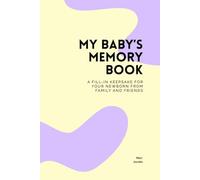 My Baby’s Memory Book: A fill-in keepsake for your newborn from family and friends