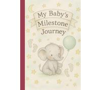My Baby’s Milestone Journey: Elephant-Themed Memory Book & Growth Tracker (0-12 Months)