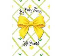 My Baby Shower Gift Journal: A Keepsake Log Book to Record Presents for Mom-to Be | 6x9in 120 pages | Perfect for Thank You Card Planning
