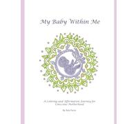 My Baby Within Me: A Coloring and Affirmation Journey for Conscious Motherhood
