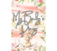 My Baby's Diary: My Baby Girl’s First Year Memory Book: A Keepsake Journal from Birth to 12 Months with Photos, Milestones, Family Tree & Baptism ... Tracking, Family Tree, Firsts, Imprints