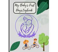 My Baby's First Days Logbook: A Gentle Daily Tracker for Feeding, Sleep, Diapers & Special Moments - 8.5 x 11 in, 51 Pages