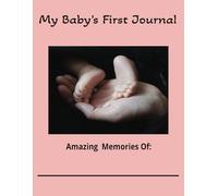 My Baby's First Journal: Amazing Memories Of: