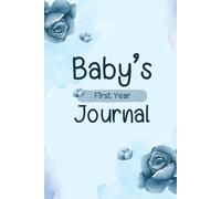My Baby's First Year Journal & Milestone Memory Book - A Keepsake for Newborns: Blue Edition: Birth Certificate, Milestones, First Holidays, Growth ... Pages, Family Letters & More (100 Pages)