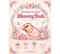 My Baby's First Year Memory Book: A Treasury of Precious Moments - 12 Monthly Pages, First Milestones, Family Tree & Letters to Baby
