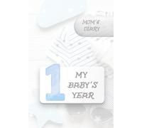 My Baby's First Year: Motherhood Daily Journal, First Year Memory Book, Maternity Journal, Newborn Daily Diary, Baby Boy Memory Book