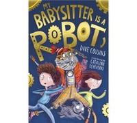 My Babysitter Is a Robot by Dave Cousins Unknown (Auteur)