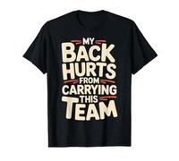 My Back Hurts from Carrying This Team Équipe Gamer Rage |- T-Shirt Graphique avec Valeur