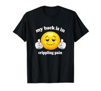 My Back is in Crippling Pain Funny Raunchy Meme Dad Blague Gag T-Shirt