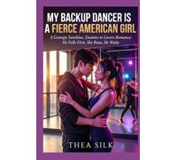 My Backup Dancer is a Fierce American Girl: A Grumpy Sunshine, Enemies to Lovers Romance: He Falls First, She Runs, He Waits
