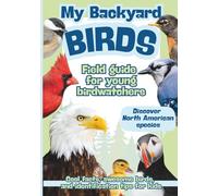 My Backyard Birds | Field Guide for Young Birdwatchers: Discover North American Species | Cool Facts, Awesome Birds, and Identification Tips for Kids