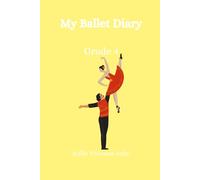 My Ballet Diary - Grade 4: A creative ballet journal inspired by Don Quixote