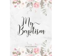 My Baptism Guestbook: Lovely Baptism Memory Book for Your Prayers, and Wishes · Pink Floral Design on Cover · Baptism Guest Book for Girls