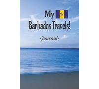 My Barbados Travels: On Your Next Barbados Vacation Getaway, Take This Elegant "100 Pages Blank Lined Journal" With You To Record Those Fun Filled Moments!